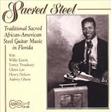 Sacred Steel: Traditional Sacred African-American Steel Guitar Music In Florida