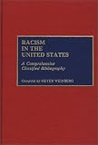 Racism in the United States: A Comprehensive Classified Bibliography (Bibliographies & Indexes in Ethnic Studies)