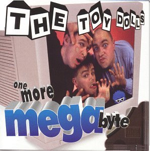 The Toy Dolls - One more megabyte - Zortam Music