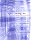 Digital Library Use: Social Practice in Design and Evaluation (Digital Libraries and Electronic Publishing)