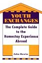 Youth Exchanges: The Complete Guide to the Homestay Experience Abroad