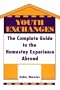 Youth Exchanges: The Complete Guide to the Homestay Experience Abroad