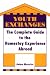 Youth Exchanges: The Complete Guide to the Homestay Experience Abroad