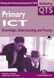 Primary ICT: Knowledge, Understanding and Practice (Achieving QTS)