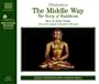 The Middle Way: The Story of Buddhism (Religion)