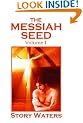 The Messiah Seed Volume I: 1