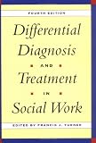 Differential Diagnosis & Treatment in Social Work, 4th Edition: Fourth Edition