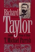 Richard Taylor: Soldier Prince of Dixie