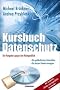 Kursbuch Datenschutz - Der Ratgeber gegen den R�ntgenblick: Die gef�hrlichsten Datenfallen / Die besten Abwehrstrategien / Mit Sonderteil "Kinder ... 