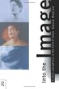 Into the Image: Culture and Politics in the Field of Vision