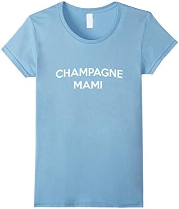 Women's Women's Champagne Mami Funny T Shirt  Medium Baby Blue