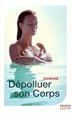 D�polluer son corps : Minceur, �quilibre et sant�, les m�thodes douces (Ancien prix Editeur: 16 Euros )