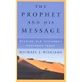 The Prophet and His Message: Reading Old Testament Prophecy Today by Michael James Williams