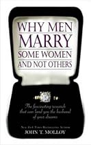 Why Men Marry Some Women and Not Others: How to Increase Your Marriage Potential by Up to 60%
