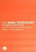 Lu's Basic Toxicology, Fourth Edition: Fundamentals, Target Organs and Risk Assessment