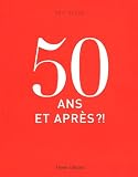 50 Ans, et apr�s ?!