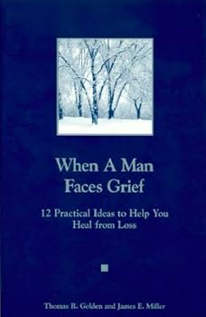 when a man faces grief / a man you know is grieving - thomas golden and james e. miller when a man faces grief / a man you know is grieving - thomas golden and james e. miller