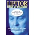 Lipitor, Thief of Memory: Statin Drugs and the Misguided War on Cholesterol