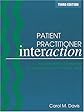 Patient Practitioner Interaction: An Experiential Manual for Developing the Art of Health Care, 3E
