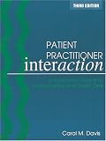Patient Practitioner Interaction: An Experiential Manual for Developing the Art of Health Care, 3E