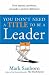 Books : You Don't Need a Title to Be a Leader: How Anyone, Anywhere, Can Make a Positive Difference
