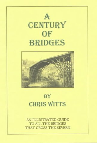 City Travel Guides Discounted  Books : A Century of Bridges: Guide to All Bridges Across the Severn