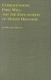 Consciousness, Free Will, and the Explanation of Human Behaviour