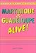 The Martinique and Guadeloupe Alive! (Martinique & Guadeloupe Alive)