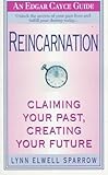 Reincarnation: Claiming Your Past, Creating Your Future (Edgar Cayce Guide)