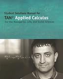 Student Solutions Manual for Tan`s Applied Calculus for the Managerial, Life, and Social Sciences, 7th