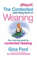 Contented Little Baby Book of Weaning: Your One-Stop Guide to Contented Feeding