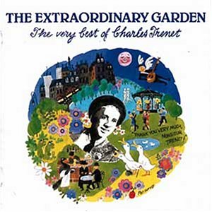 CD-Charts  Music : The Extraordinary Garden: the Very Best of Charles Trenet