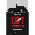 Totgeschrieben: Ein T�bingen-Krimi
