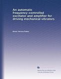 An automatic frequency-controlled oscillator and amplifier for driving mechanical vibrators