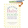 Better Baby Food: Your Essential Guide to Nutrition, Feeding and Cooking for Your Baby and Toddler by Daina Kalnins and Joanne Saab