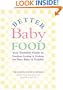 Better Baby Food: Your Essential Guide to Nutrition, Feeding & Cooking for Your Baby & Toddler
