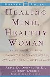 Healing Mind, Healthy Woman: Using the Mind-Body Connection to Manage Stress and Take Control of Your Life