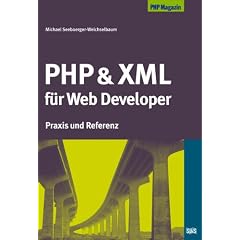 PHP und XML f�r Web Developer. Praxis und Referenz