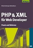 PHP und XML f�r Web Developer. Praxis und Referenz