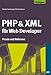 PHP und XML für Web Developer. Praxis und Referenz