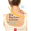 Die Nackenschule. �bungsprogramme f�r Kopf, Hals und Schultern