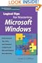 Logical Tips for Mastering Microsoft Windows: Quick Shortcuts, Tips, Tricks, and Techniques to Help You Use Microsoft Windows More Effectively