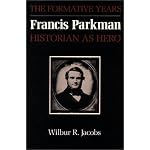 Francis Parkman, Historian as Hero: The Formative Years (American Studies Series) book cover