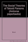 The social theories of Talcott Parsons : a critical examination