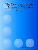 The New Users Guide to Microsoft Windows Vista