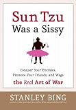 cover of Sun Tzu Was a Sissy: Conquer Your Enemies, Promote Your Friends, and Wage the Real Art of War