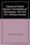 The Bolshevik Revolution 1917-1923