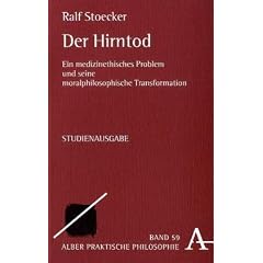 Der Hirntod: Ein medizinethisches Problem und seine moralphilosophische Transformation (Praktische Philosophie)
