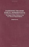 Fashioning the More Ethical Representative: The Impact of Ethics Reforms in the U.S. House of Representatives