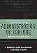 Administration of Torture: A Documentary Record from Washington to Abu Ghraib and Beyond